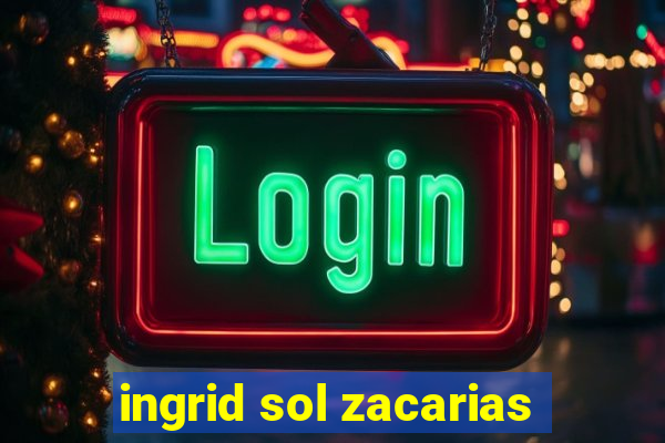 ingrid sol zacarias